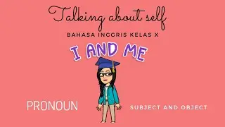 PRONOUN (KATA GANTI): KELAS 10- TALKING ABOUT SELF  - SUBJECT DAN OBJECT (MAPEL BAHASA INGGRIS)