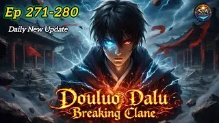 Douluo Dalu: Breaking Clane Episode 271&ndash;280 | Tang San New Power | Soul Master Battle Arc