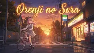 【Lo-Fi/Chill】 オレンジの空 (Orenji no Sora) | Original Music