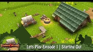 Timber & Stone | Lets Play Episode 1 | Starting Out