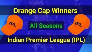 IPL | Orange Cap Winners of all seasons | 2008-2022 | Orange cap winners list | All season records |
