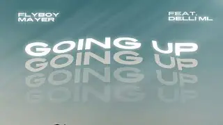 Flyboy Mayer GOING UP feat.Delli ML(Official lyrics video)