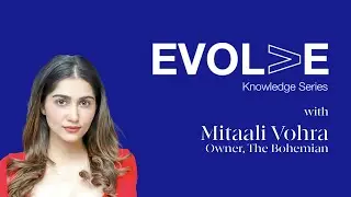 EVOLVE Knowledge Series ft. Mitaali Vohra