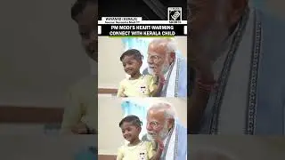 PM Modi&rsquo;s heartfelt connection with kid in Kerala&rsquo;s Wayanad