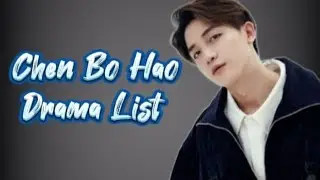 陈博豪 List of Chen Bo Hao Dramas from 2019 to 2023