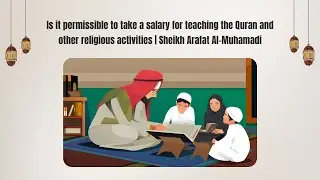 Taking a salary for teaching the Quran and other religious activities | Sheikh Arafat Al-Muhamadi