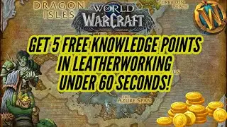 Get 5 FREE Knowledge Points in Leatherworking UNDER 60 SECONDS! | World of Warcraft Dragonflight