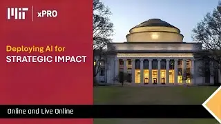 MIT xPRO: Внедрение ИИ для стратегического воздействия [4K]