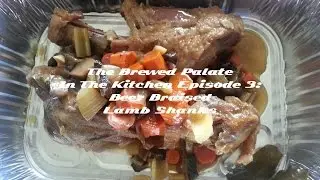 The Brewed Palate In The Kitchen Ep. 3: Beer Braised Lamb Shanks