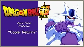 Dragonball Super 2022 Cooler Movie Villain Prediction