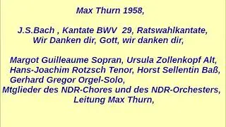 Bach Kantate BWV 29, Wir danken dir Gott, Max Thurn 1958