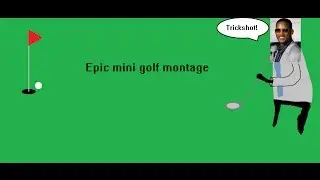 MLG Mini golf montage
