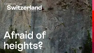 Creator's Cut Switzerland | The Grand Tour - Afraid of heights? | Episode 4/4 | Switzerland Tourism