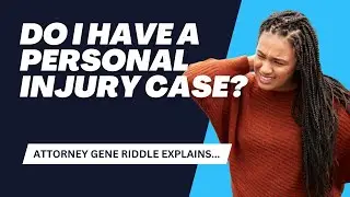 Do I Have a Personal Injury Case? | Charlotte Personal Injury Attorney Gene Riddle Explains