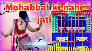 Mohabbat ki nahin jaati 🔥 💯😱 power music 👑 RCF remix song dj ajju present hard bass quality 