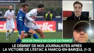L'Estac bat Marcq-en-Barœul (1-3) en 32es de finale de Coupe de France : le débrief de nos jour...