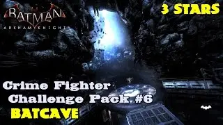 Batman Arkham Knight ★ Crime Fighter Challenge Pack #6 ★ Batcave [3 Stars]