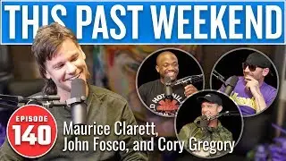Морис Кларетт, Кори Грегори и Джон Фоско | This Past Weekend #140