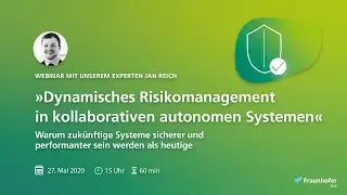 Webinar &raquo;Dynamic Risk Management in Collaborative Autonomous Systems&laquo;