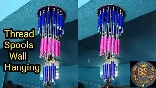 Thread spools Wall Hanging Crafts !!! Home decarection Crafts tutorial  !!! Bs Crafts