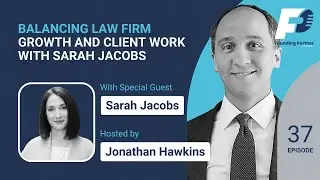 Balancing Law Firm Growth and Client Work with Sarah Jacobs