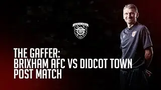 The Gaffer Post Match: Brixham AFC vs Didcot Town