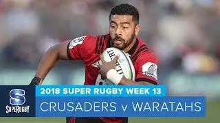 HIGHLIGHTS: 2018 Super Rugby Week 13: Crusaders v Waratahs