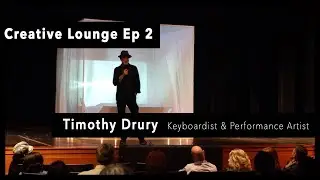 Creative Lounge Ep2 - Timothy Drury  - Interdisciplinary Artist