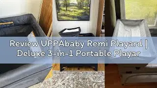 Review UPPAbaby Remi Playard | Deluxe 3-in-1 Portable Playard, Bedside Bassinet + Travel Crib| Mesh