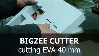BIGZEE CUTTER cutting EVA 40 mm thickness / Раскрой EVA толщиной  40 мм