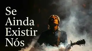 Se Ainda Existir Nós 💔 Balada Romântica Emocional | Amor, Saudade e Esperança