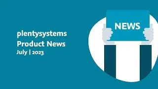 plentysystems Monthly Product News | Juli 2023