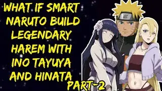 What if Smart Naruto Build Legendary harem with Ino Tayuya and Hinata /Part 2