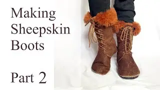 Making Sheepskin Boots - Part 2 - Preparing the Leather