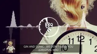 Gin And Sonic - We Don't Need You (Original Mix) | Barbecue Records
