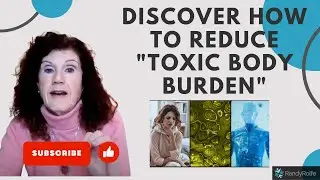 Discover How to Reduce Toxic Body Burden | Randy Rolfe