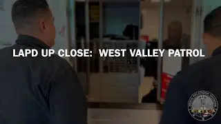 LAPD Up Close - Episode 3 (West Valley Patrol)