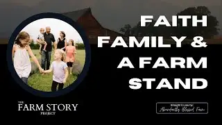Faith, Family, & a Farm Stand: Lessons Learned From Starting a Farm Stand