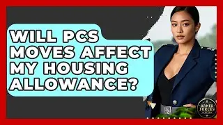 Will PCS Moves Affect My Housing Allowance? - Armed Forces Insider