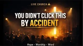 You Didn&rsquo;t Click This by Accident | Live Church ⛪️
