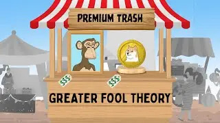 The Art of Buying Garbage: The Greater Fool Theory Explained In Less Than 5 Minutes