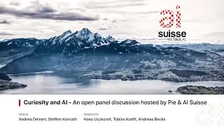 Curiosity and AI: An open panel discussion hosted by Pie & AI Suisse