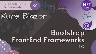 Blazor Kurs: 1x3. Bootstrap, FrontEnd Frameworks and controls