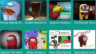 Among Imposter Granny,Escape Imposter,The Imposter Terror,Imposter The Horro,Baldis Among Us,Basics,