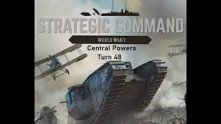 Strategic Command: World War 1 Turn 48.