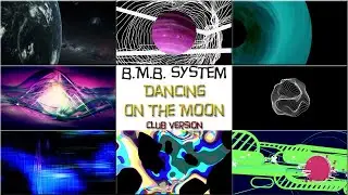 B.M.B. System Ft. Shanna J. - Dancing On The Moon - Club version - (official new video)