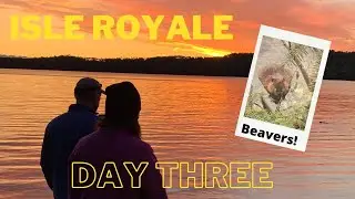 Isle Royale National Park Backpacking | BEAVERS! | Moskey Basin to McCargoe Cove | Day Three