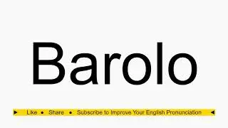 How to pronounce Barolo