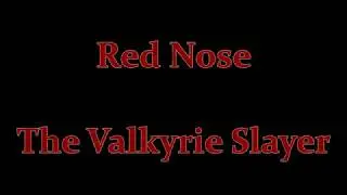 Red Nose - The Valkyrie Slayer