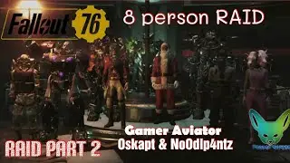 fallout 76:  8 person Raid  part 2 with Oskapt & NoOdlp4ntz from the YouTube channel Gamer Aviater